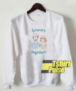 Forever Together sweatshirt