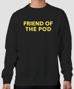 Friend of the Pod Layna Crooked Media Merch Sweatshirt Cheap Friend of the Pod Layna Crooked Media Merch Sweatshirt Cheap