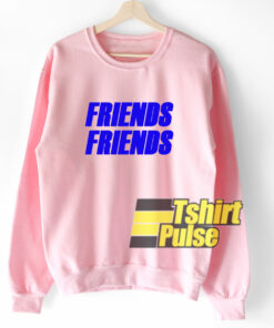 Friends Friends sweatshirt Friends Friends sweatshirt