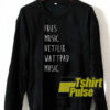 Fries Music Netflix Wattpad Music sweatshirt
