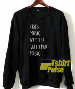 Fries Music Netflix Wattpad Music sweatshirt
