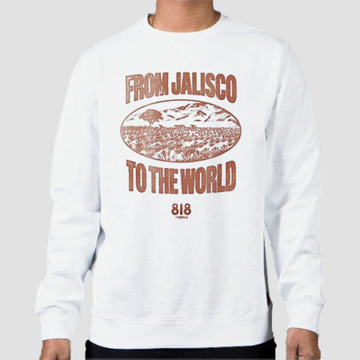 From Jalisco to the World 818 Tequila Sweatshirt Cheap