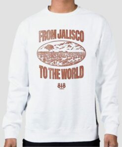 From Jalisco to the World 818 Tequila Sweatshirt Cheap 3 From Jalisco to the World 818 Tequila Sweatshirt Cheap 4