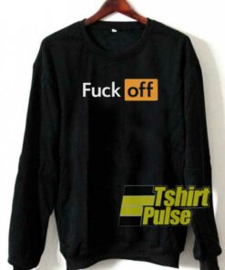 Fuck Off sweatshirt Fuck Off sweatshirt