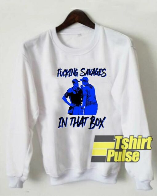 Fucking Savages In That Box sweatshirt