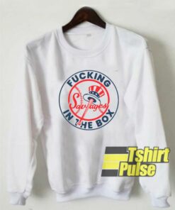 Fucking Savages In The Box sweatshirt Fucking Savages In The Box sweatshirt