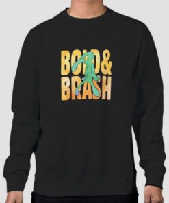 Funny Bold and Brash Sweatshirt Cheap 4
