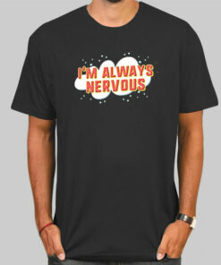 Funny Im Always Nervous Sweatshirt Cheap 3