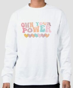 Funny Love Own Your Power Sweatshirt Cheap 3 Funny Love Own Your Power Sweatshirt Cheap 4
