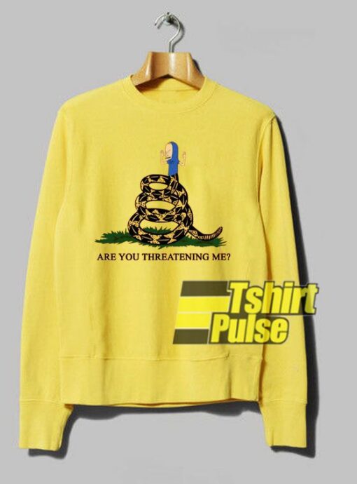 Gadsden Flag Beavis Are you Threatening Me sweatshirt