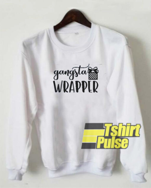 Gangsta Wrapper sweatshirt