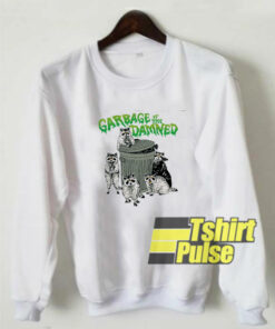 Garbage Of The Damned sweatshirt