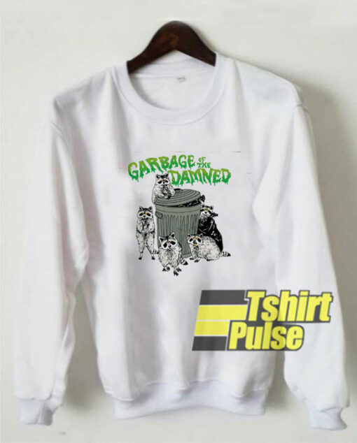 Garbage Of The Damned sweatshirt