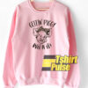 Gettin’ Piggy With It sweatshirt