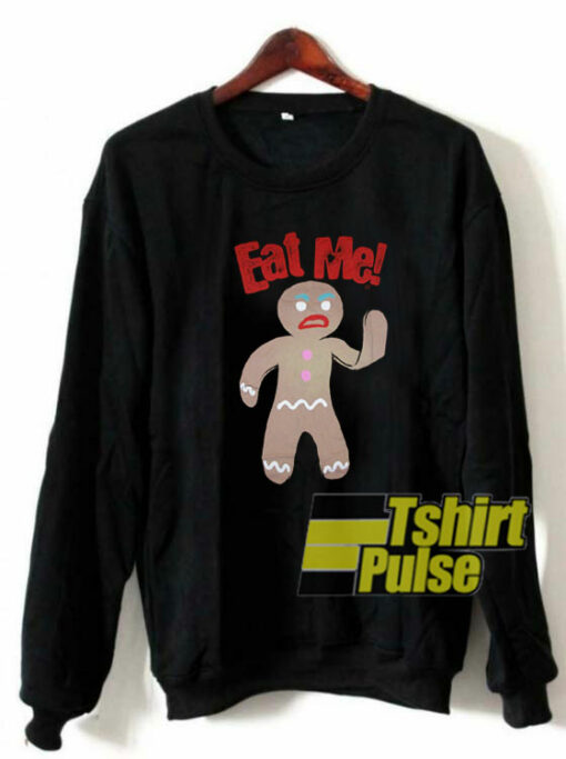 Gingerbread Man Eat Me sweatshirt