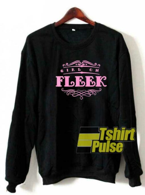 Girl On Fleek Pretty sweatshirt