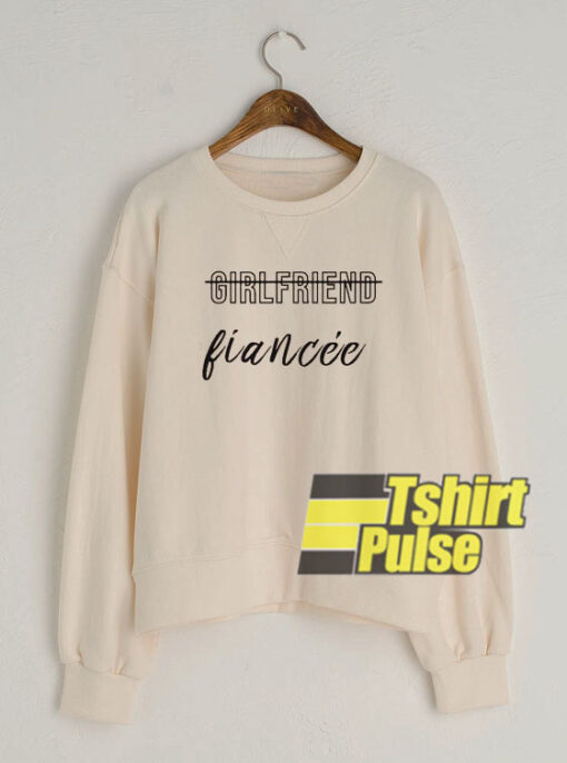 Girlfriend Fiancee sweatshirt