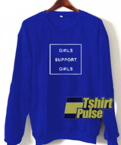 Girls Support Girls sweatshirt