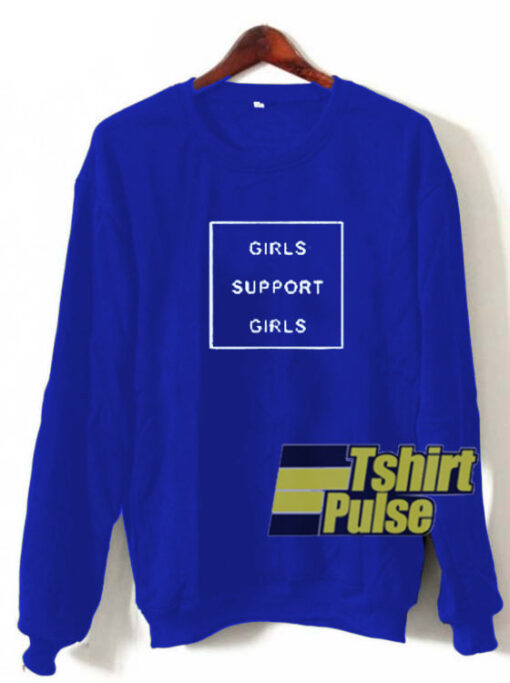 Girls Support Girls sweatshirt