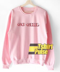 Go Girl sweatshirt 1 Go Girl sweatshirt 2