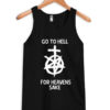 Go to hell for heavens sake tank top