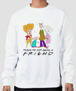 Golden Girls Thank You for Being a Friend Sweatshirt Cheap Golden Girls Thank You for Being a Friend Sweatshirt Cheap