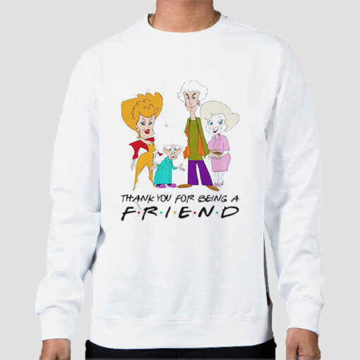 Golden Girls Thank You for Being a Friend Sweatshirt Cheap