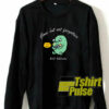 Gone But Not Forgotten sweatshirt