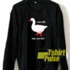 Goose I Am Silly sweatshirt