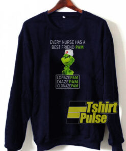 Grinch Every Nurse sweatshirt