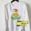 Grinch Its Good To Be Bad sweatshirt