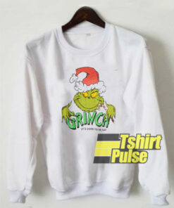Grinch Its Good To Be Bad sweatshirt