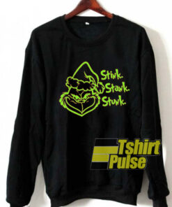 Grinch Stink Stank Stunk sweatshirt