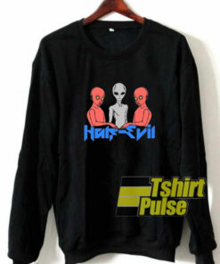 Half Evil Aliens sweatshirt