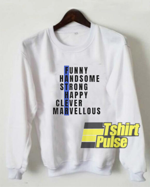 Handsome Strong Happy Clever sweatshirt