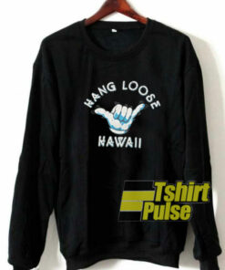 Hang Loose Hawaii sweatshirt