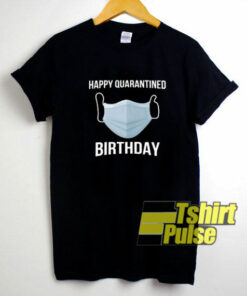 Happy Quarantined Birthday Mask t-shirt for men and women tshirt