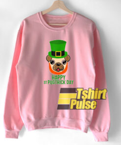 Happy Saint Pugtrick Day sweatshirt Happy Saint Pugtrick Day sweatshirt