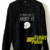 Haunt It Casper sweatshirt