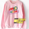 Have A Nice Day sweatshirt