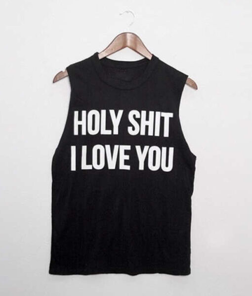 Holy Shit I Love You Tank Top