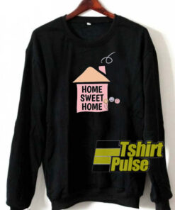 Home Sweet Home sweatshirt