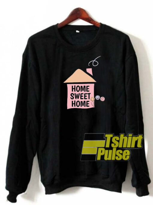 Home Sweet Home sweatshirt