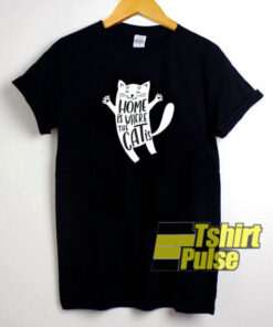 Home is where the Cat is t-shirt for men and women tshirt