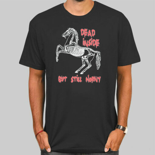 Horse Dead Inside but Still Horny Sweatshirt Cheap