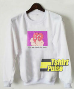 Hug Me Heart sweatshirt