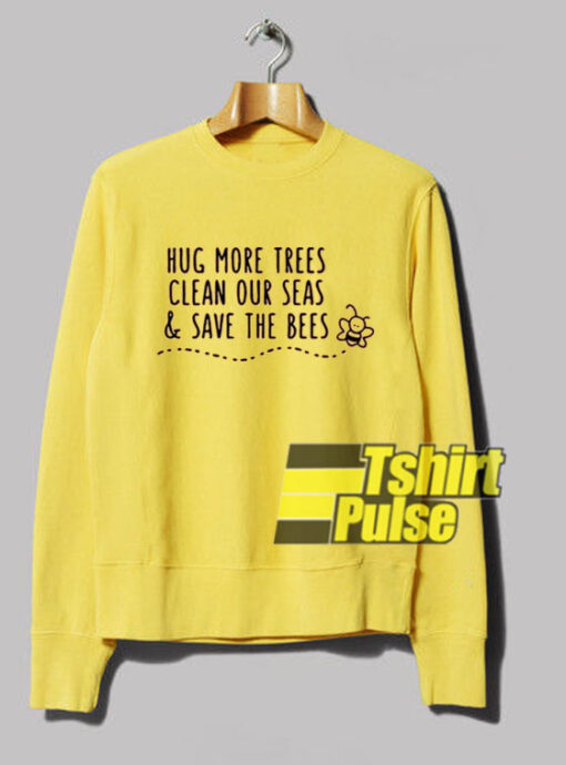 Hug More Save The Bees sweatshirt