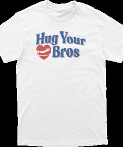 Hug Your Bros