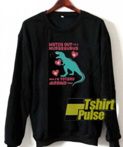 Hugasaurus sweatshirt