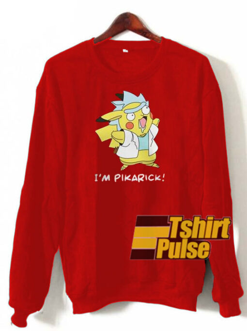 I’m Pikarick sweatshirt